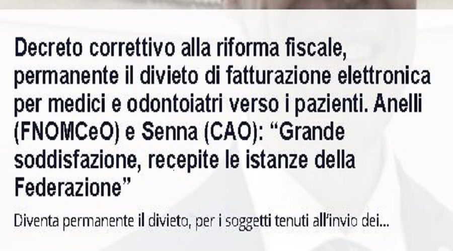 Clicca per accedere all'articolo Decreto correttivo alla riforma fiscale: permanente il divieto di fatturazione elettronica per medici e odontoiatri verso i pazienti